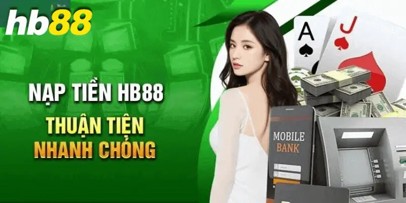 Tìm hiểu chi tiết những ưu điểm nổi trội của hệ thống nạp tiền HB88